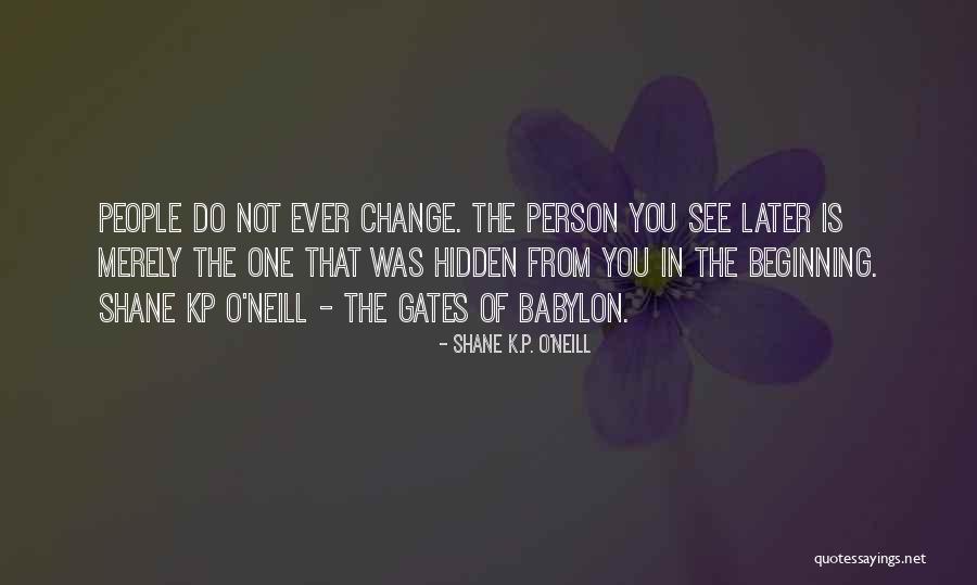 Historical Change Quotes By Shane K.P. O'Neill Historical Change Quotes By Shane K.P. O'Neill