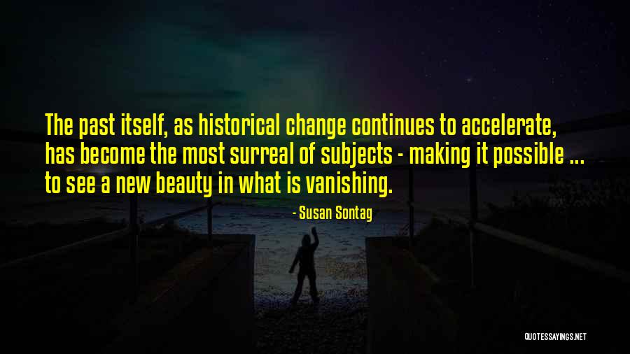 Historical Change Quotes By Susan Sontag Historical Change Quotes By Susan Sontag