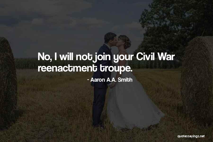 Historical Civil War Quotes By Aaron A.A. Smith