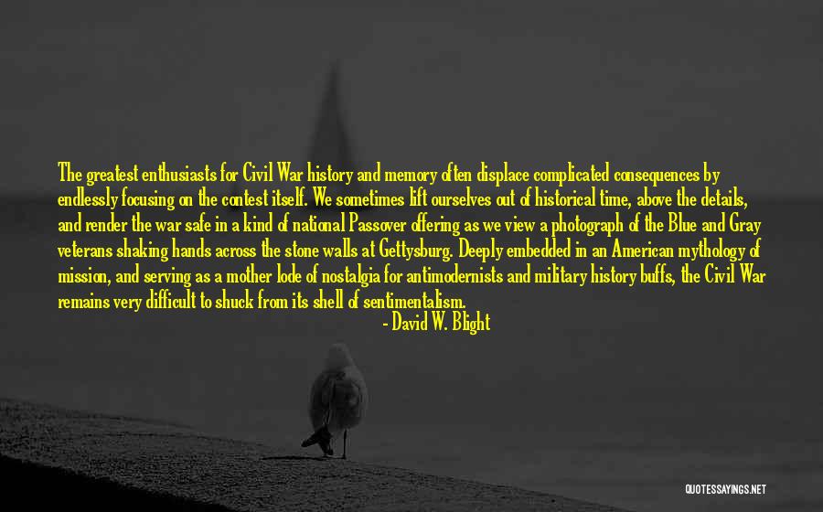 Historical Civil War Quotes By David W. Blight Historical Civil War Quotes By David W. Blight