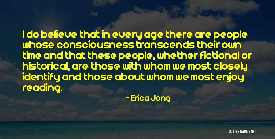 Historical Consciousness Quotes By Erica Jong Historical Consciousness Quotes By Erica Jong