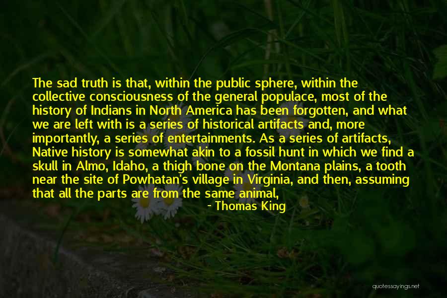 Historical Consciousness Quotes By Thomas King Historical Consciousness Quotes By Thomas King