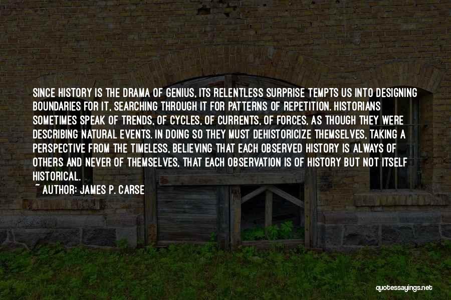 Historical Events Quotes By James P. Carse