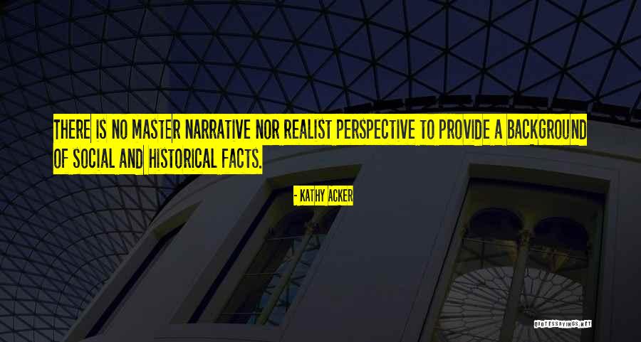 Historical Facts Quotes By Kathy Acker Historical Facts Quotes By Kathy Acker