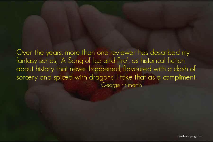 Historical Fantasy Quotes By George R R Martin Historical Fantasy Quotes By George R R Martin