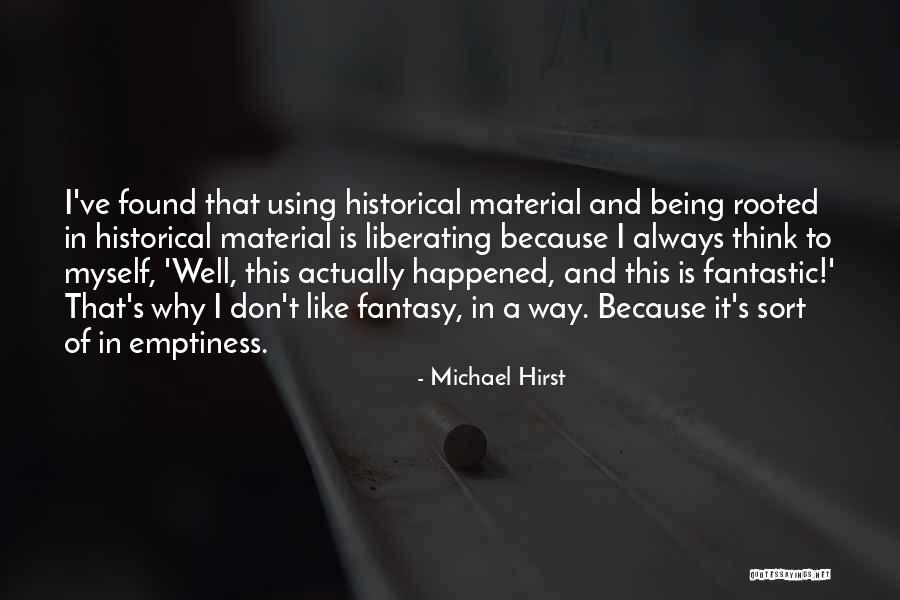 Historical Fantasy Quotes By Michael Hirst Historical Fantasy Quotes By Michael Hirst