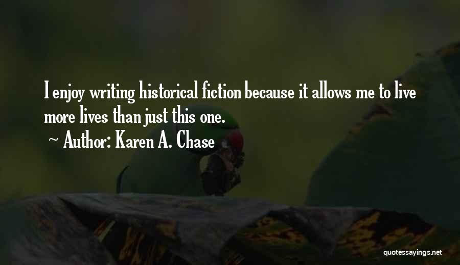 Historical Fiction Quotes By Karen A. Chase