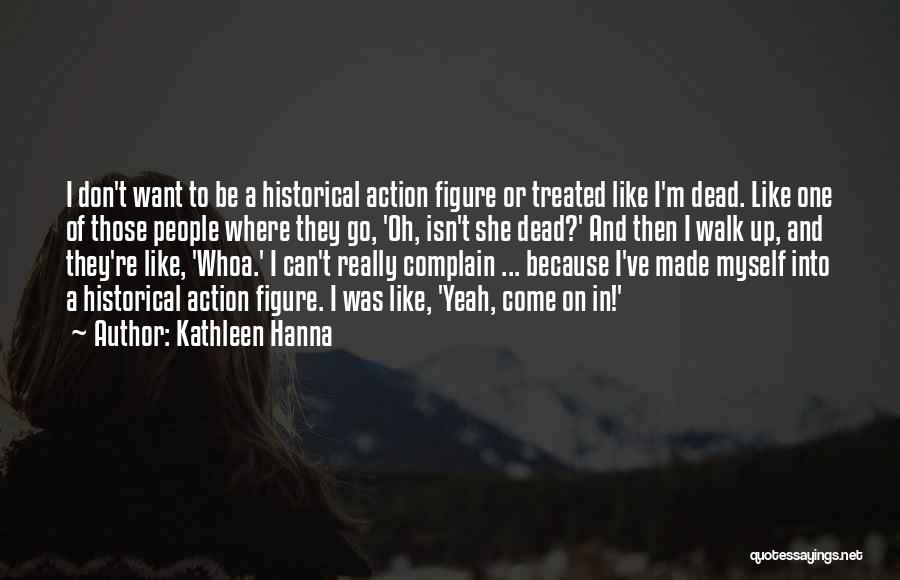 Historical Figure Quotes By Kathleen Hanna