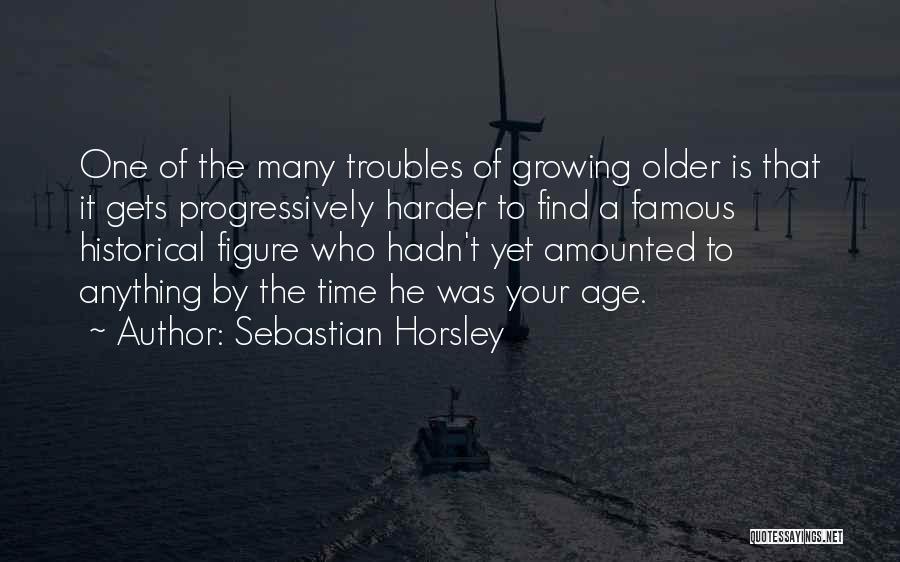 Historical Figure Quotes By Sebastian Horsley