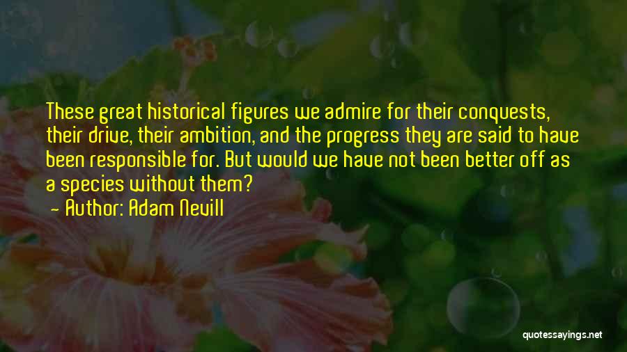 Historical Figures And Their Quotes By Adam Nevill