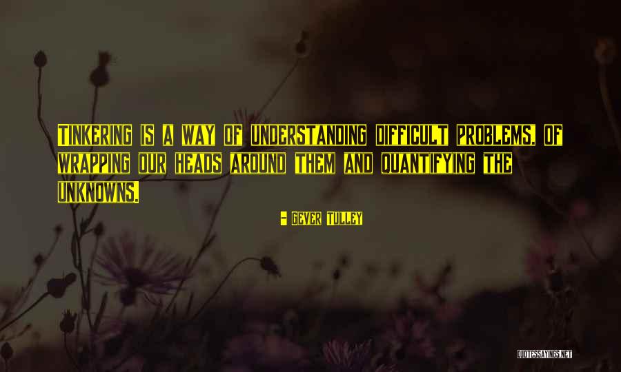 Historical Geology Quotes By Gever Tulley Historical Geology Quotes By Gever Tulley
