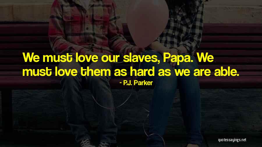 Historical Inspirational Quotes By P.J. Parker Historical Inspirational Quotes By P.J. Parker