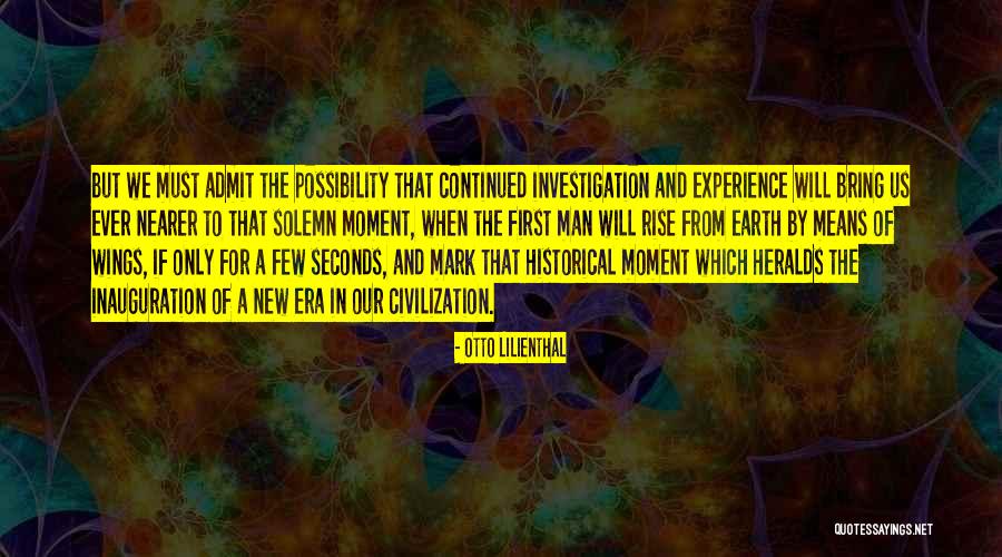 Historical Investigation Quotes By Otto Lilienthal Historical Investigation Quotes By Otto Lilienthal
