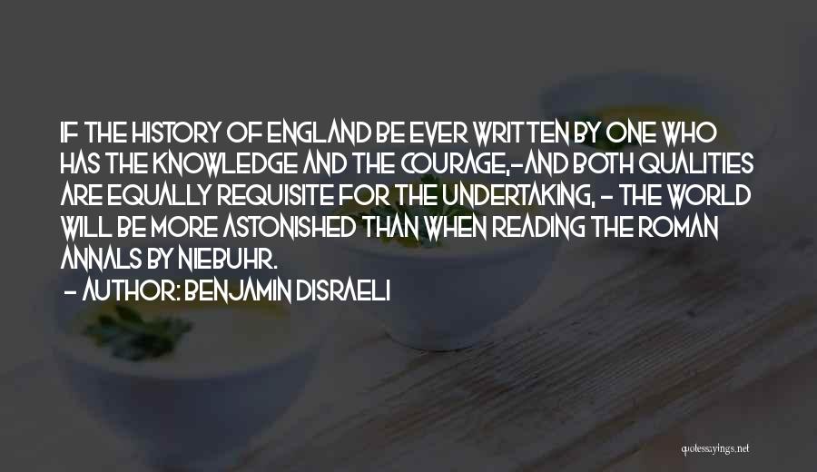 Historical Knowledge Quotes By Benjamin Disraeli