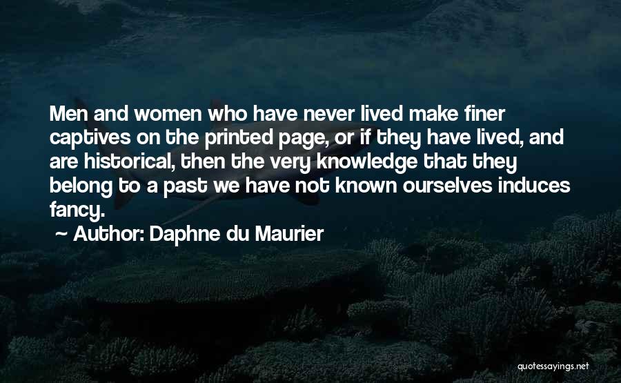 Historical Knowledge Quotes By Daphne Du Maurier