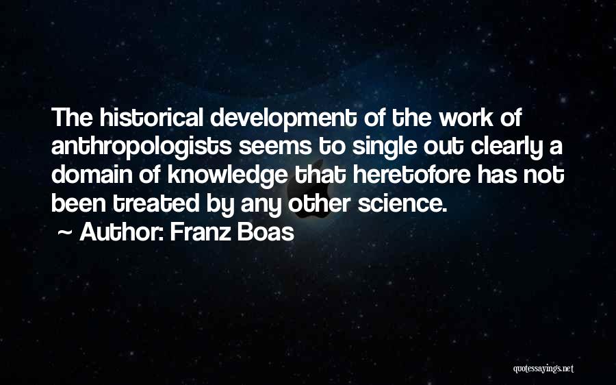 Historical Knowledge Quotes By Franz Boas