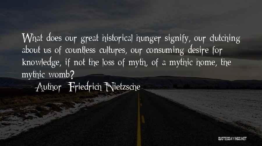 Historical Knowledge Quotes By Friedrich Nietzsche