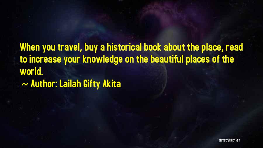 Historical Knowledge Quotes By Lailah Gifty Akita