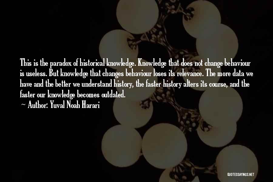 Historical Knowledge Quotes By Yuval Noah Harari