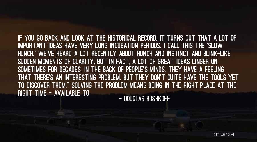 Historical Moments Quotes By Douglas Rushkoff Historical Moments Quotes By Douglas Rushkoff