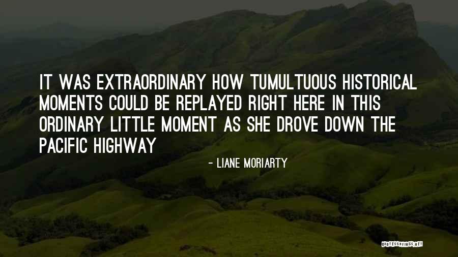 Historical Moments Quotes By Liane Moriarty Historical Moments Quotes By Liane Moriarty