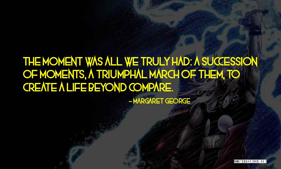 Historical Moments Quotes By Margaret George