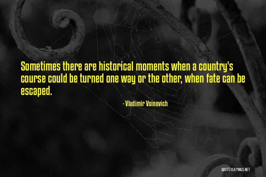 Historical Moments Quotes By Vladimir Voinovich