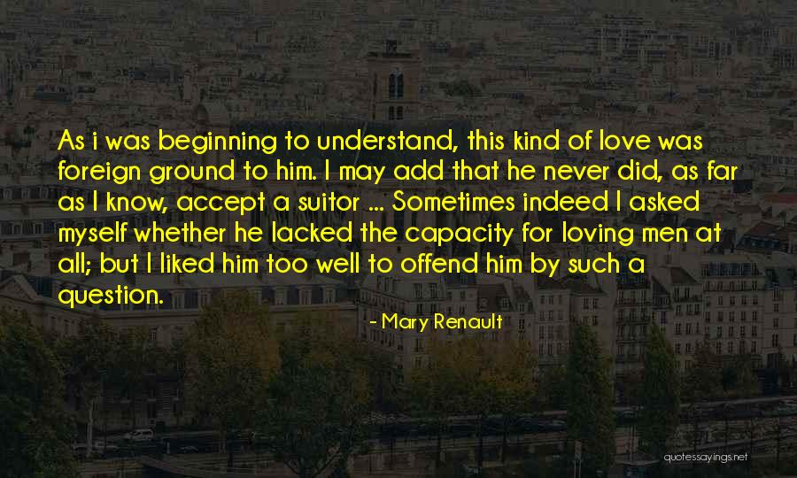 Historical Novel Quotes By Mary Renault Historical Novel Quotes By Mary Renault