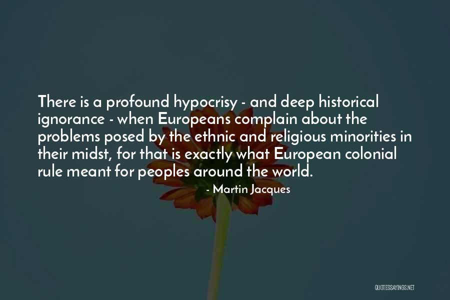 Historical Peoples Quotes By Martin Jacques Historical Peoples Quotes By Martin Jacques