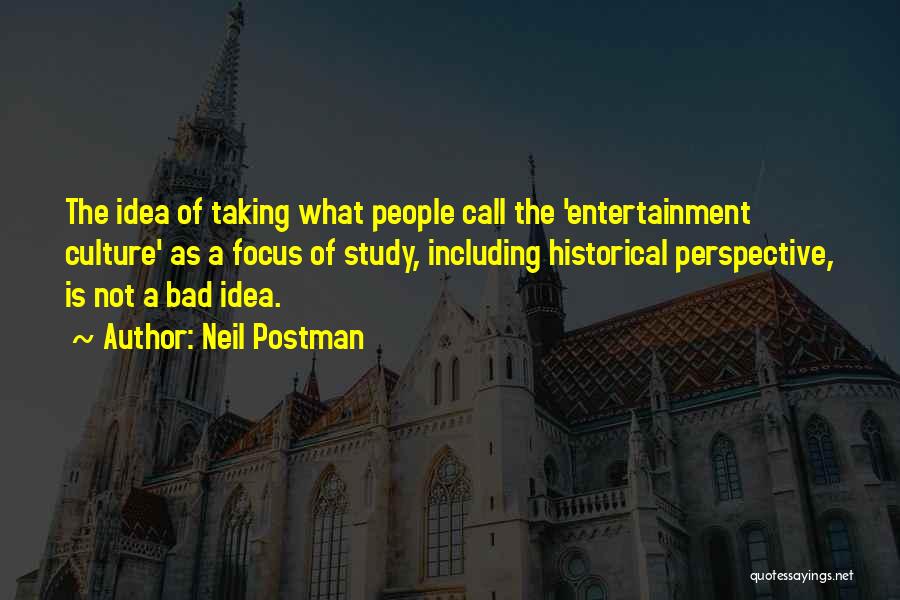 Historical Perspective Quotes By Neil Postman