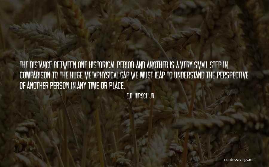 Historical Place Quotes By E.D. Hirsch Jr. Historical Place Quotes By E.D. Hirsch Jr.