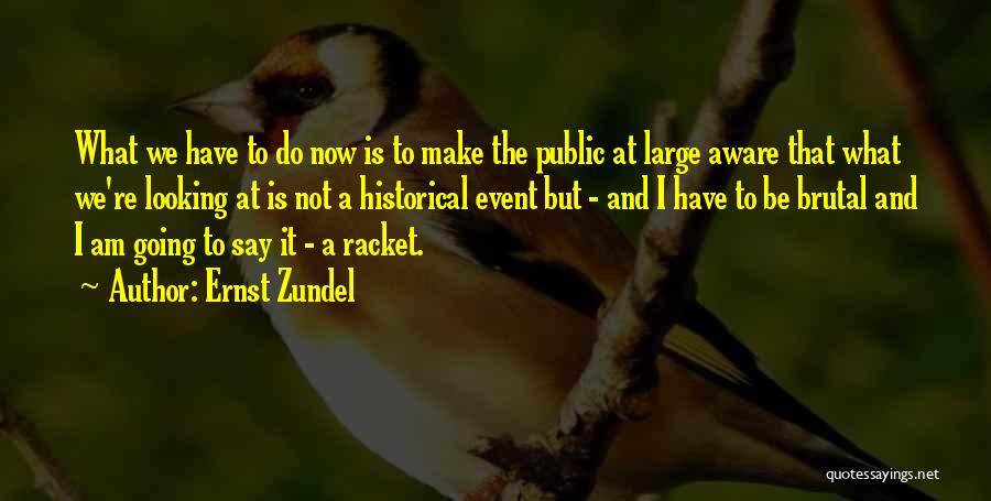 Historical Quotes By Ernst Zundel