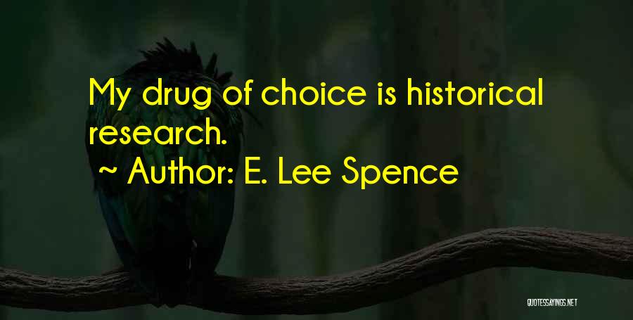 Historical Research Quotes By E. Lee Spence