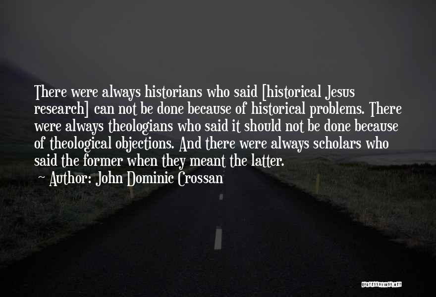 Historical Research Quotes By John Dominic Crossan