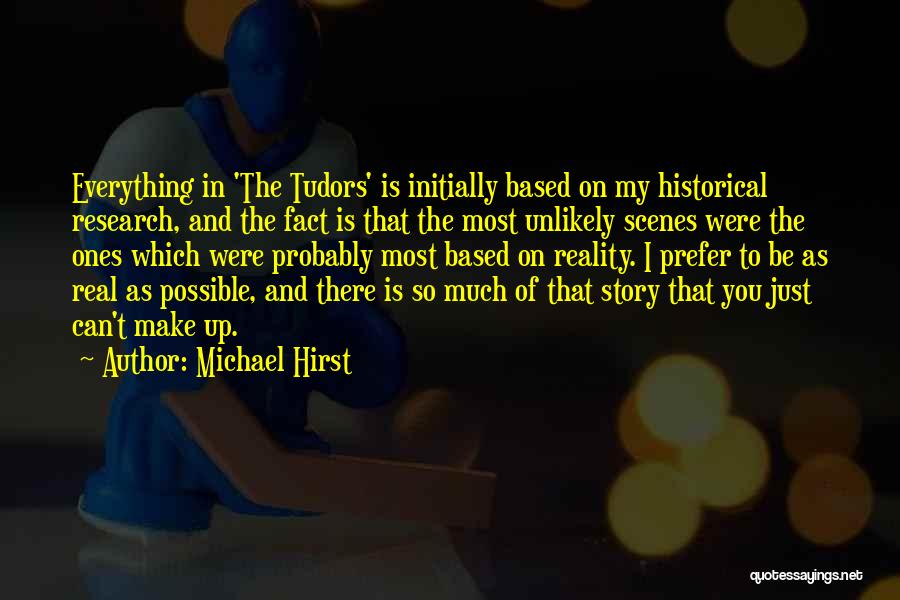Historical Research Quotes By Michael Hirst
