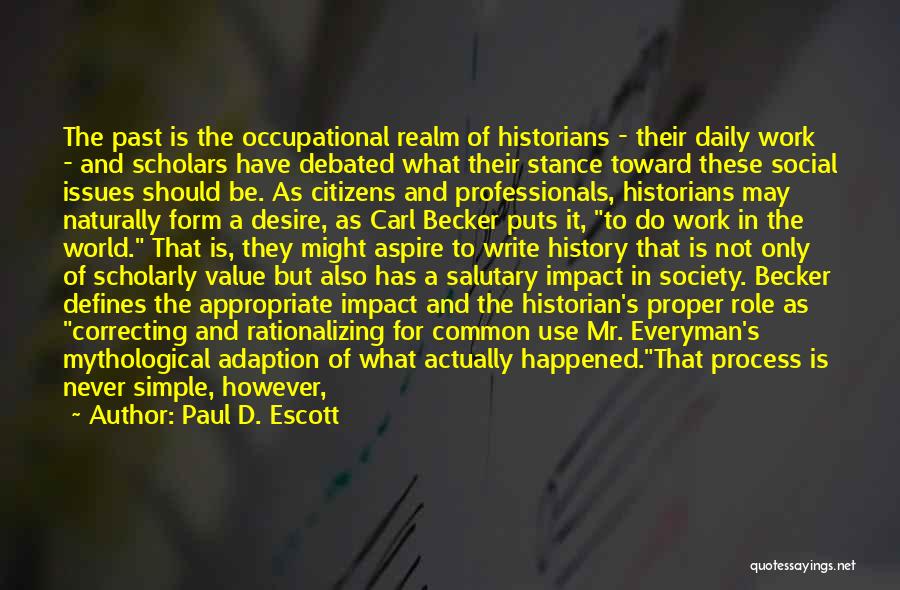 Historical Research Quotes By Paul D. Escott