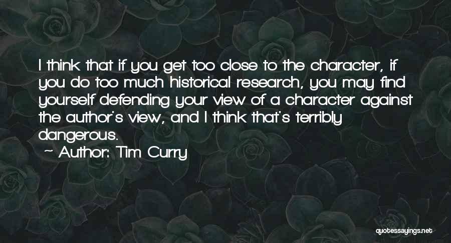 Historical Research Quotes By Tim Curry