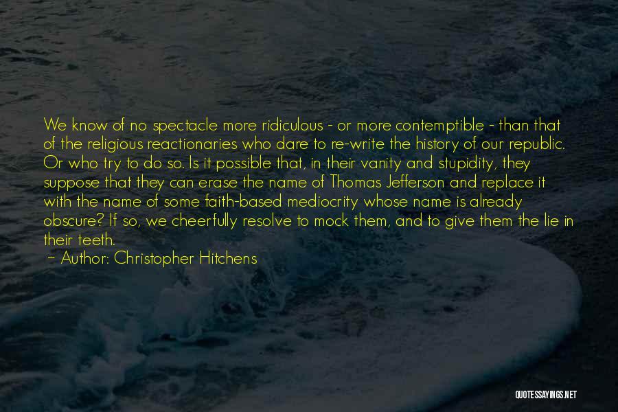 Historical Revisionism Quotes By Christopher Hitchens