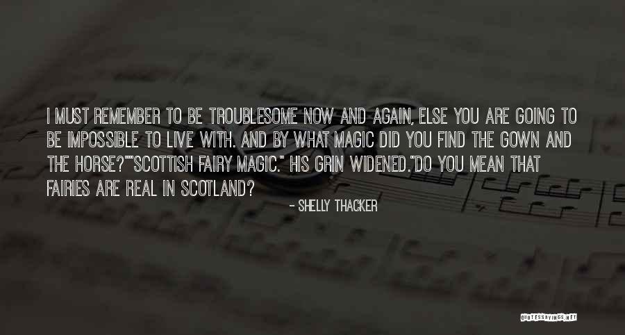 Historical Scottish Romance Quotes By Shelly Thacker Historical Scottish Romance Quotes By Shelly Thacker