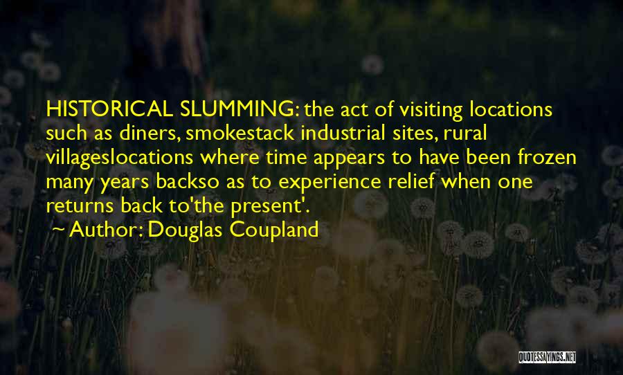 Historical Sites Quotes By Douglas Coupland