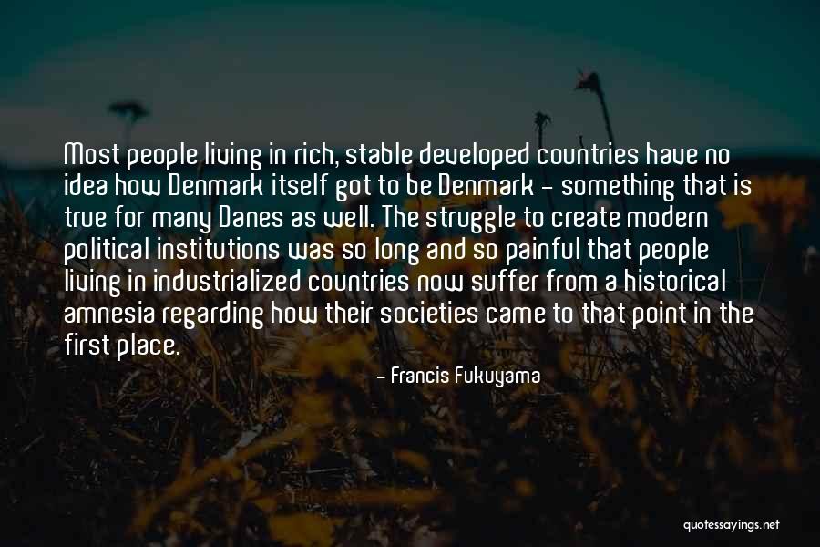 Historical Societies Quotes By Francis Fukuyama Historical Societies Quotes By Francis Fukuyama
