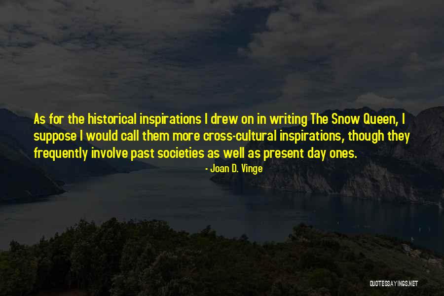 Historical Societies Quotes By Joan D. Vinge Historical Societies Quotes By Joan D. Vinge