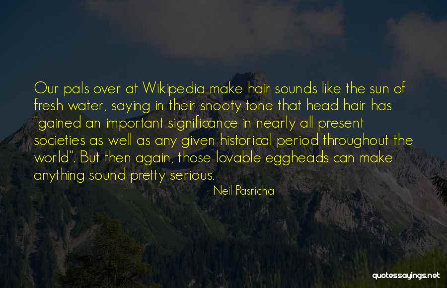 Historical Societies Quotes By Neil Pasricha Historical Societies Quotes By Neil Pasricha