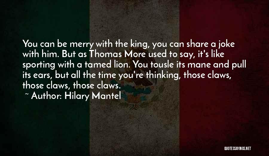 Historical Thinking Quotes By Hilary Mantel