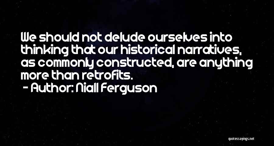 Historical Thinking Quotes By Niall Ferguson