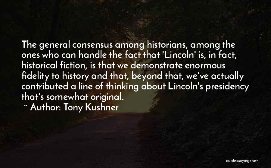 Historical Thinking Quotes By Tony Kushner