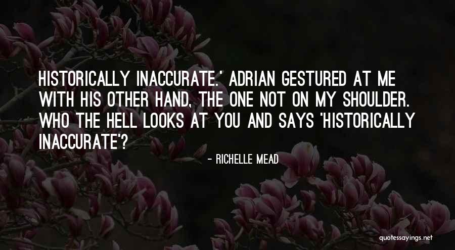 Historically Inaccurate Quotes By Richelle Mead