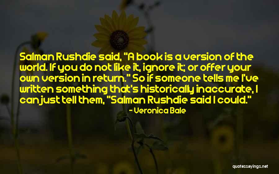 Historically Inaccurate Quotes By Veronica Bale