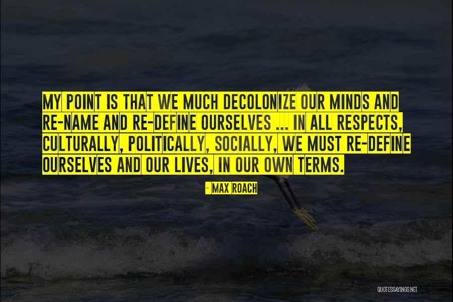 Historicize Define Quotes By Max Roach Historicize Define Quotes By Max Roach