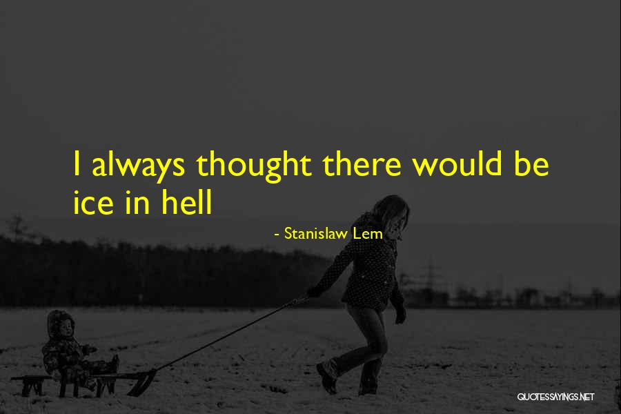 Historiography Example Quotes By Stanislaw Lem Historiography Example Quotes By Stanislaw Lem